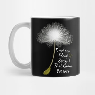 Teachers plant seeds Mug